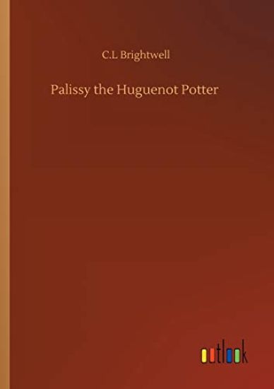 Palissy the Huguenot Potter