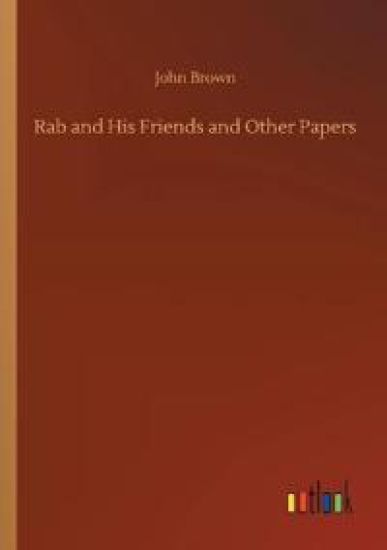 Rab and His Friends and Other Papers