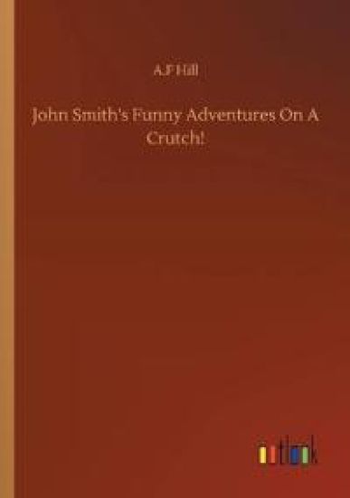 John Smith's Funny Adventures On A Crutch!