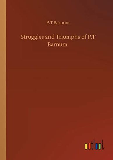 Struggles and Triumphs of P.T Barnum