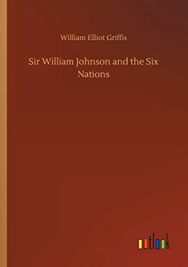 Sir William Johnson and the Six Nations