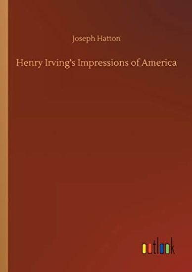Henry Irving's Impressions of America