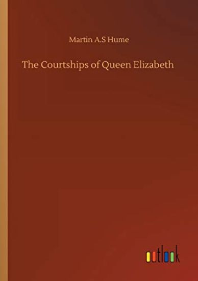 The Courtships of Queen Elizabeth
