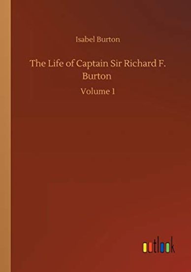 The Life of Captain Sir Richard F. Burton