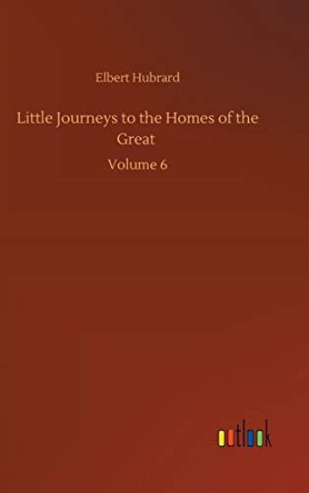 Little Journeys to the Homes of the Great