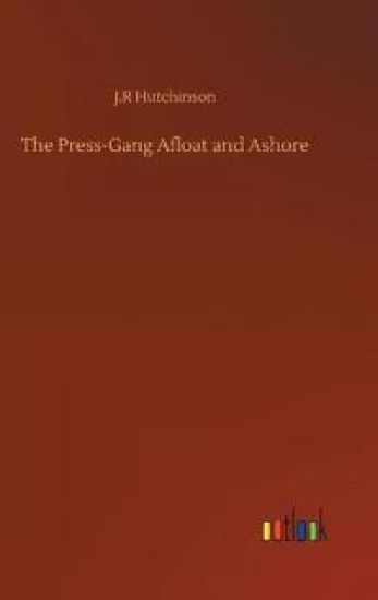 The Press-Gang Afloat and Ashore