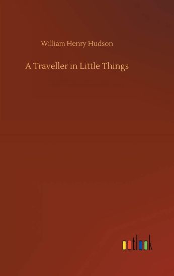 A Traveller in Little Things