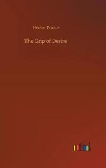 The Grip of Desire