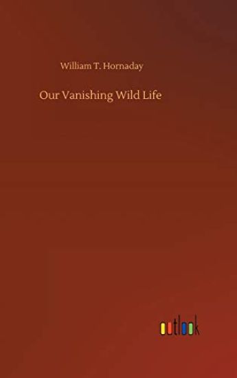 Our Vanishing Wild Life