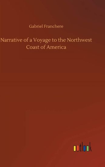 Narrative of a Voyage to the Northwest Coast of America