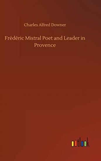 Frédéric Mistral Poet and Leader in Provence