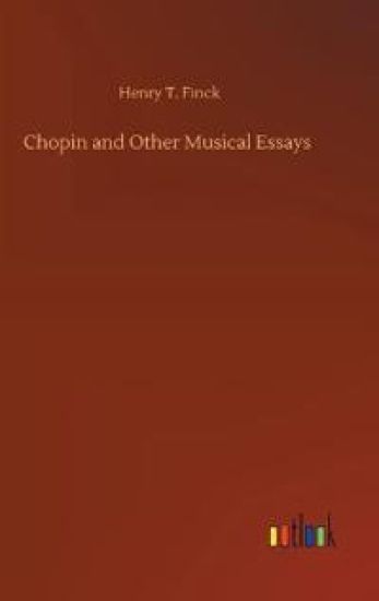 Chopin and Other Musical Essays