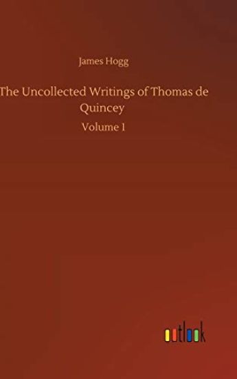 The Uncollected Writings of Thomas de Quincey
