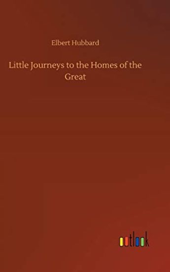Little Journeys to the Homes of the Great