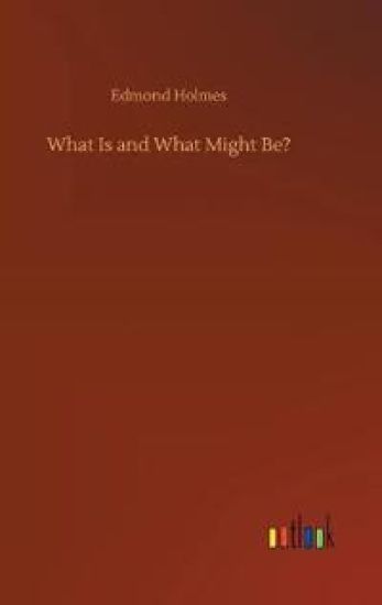 What Is and What Might Be?