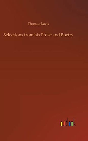 Selections from his Prose and Poetry