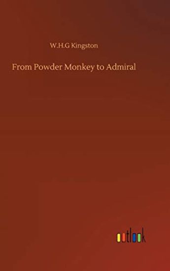 From Powder Monkey to Admiral