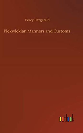 Pickwickian Manners and Customs