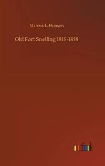 Old Fort Snelling 1819-1858