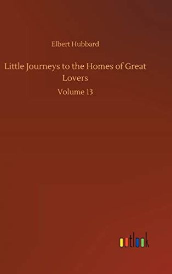 Little Journeys to the Homes of Great Lovers