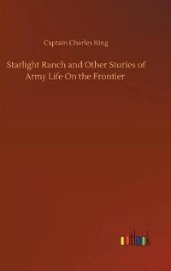 Starlight Ranch and Other Stories of Army Life On the Frontier