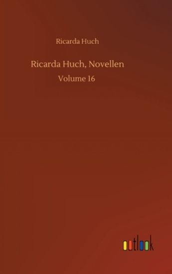 Ricarda Huch, Novellen