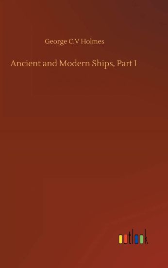 Ancient and Modern Ships, Part I
