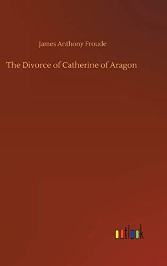 The Divorce of Catherine of Aragon