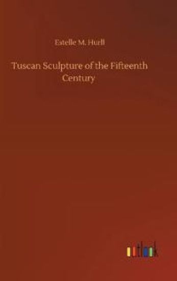 Tuscan Sculpture of the Fifteenth Century