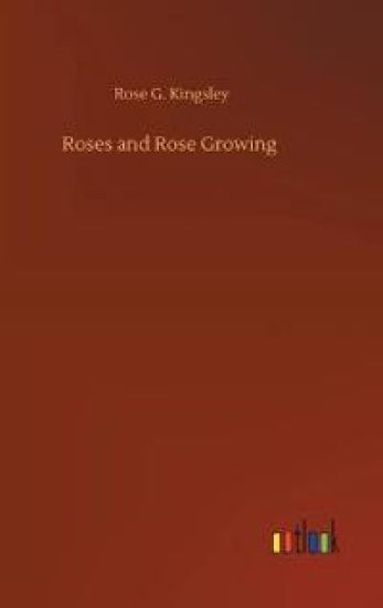 Roses and Rose Growing