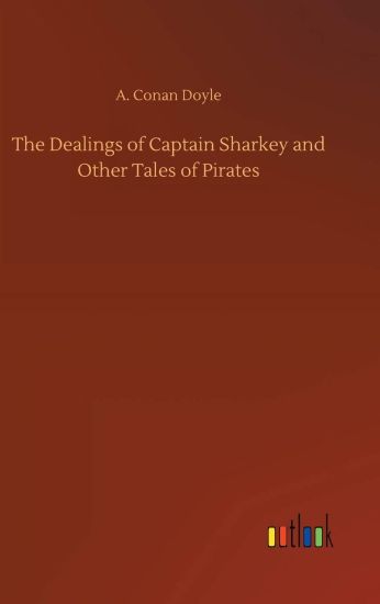 The Dealings of Captain Sharkey and Other Tales of Pirates