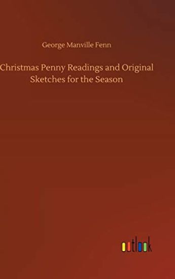 Christmas Penny Readings and Original Sketches for the Season
