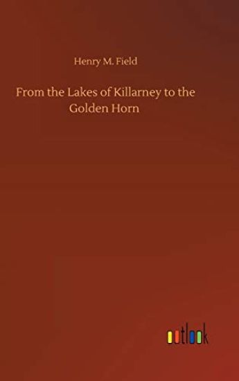From the Lakes of Killarney to the Golden Horn