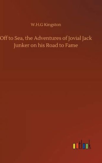 Off to Sea, the Adventures of Jovial Jack Junker on his Road to Fame