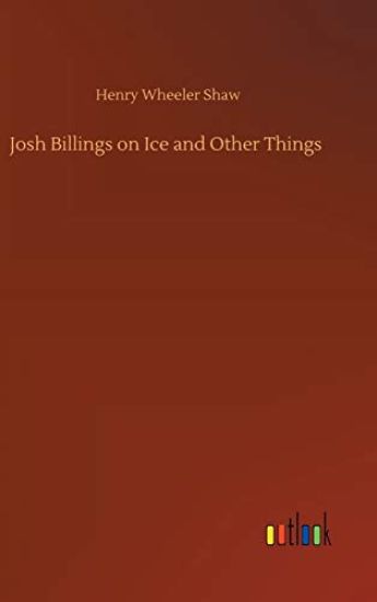 Josh Billings on Ice and Other Things