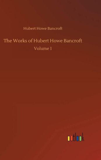 The Works of Hubert Howe Bancroft