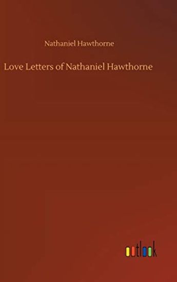 Love Letters of Nathaniel Hawthorne