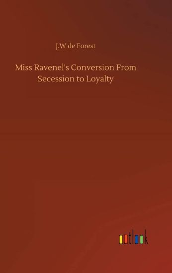 Miss Ravenel's Conversion From Secession to Loyalty