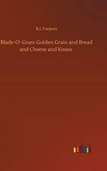 Blade-O'-Grass Golden Grain and Bread and Cheese and Kisses