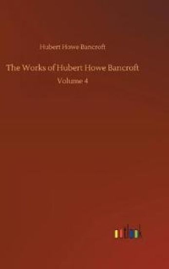 The Works of Hubert Howe Bancroft