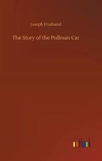 The Story of the Pullman Car