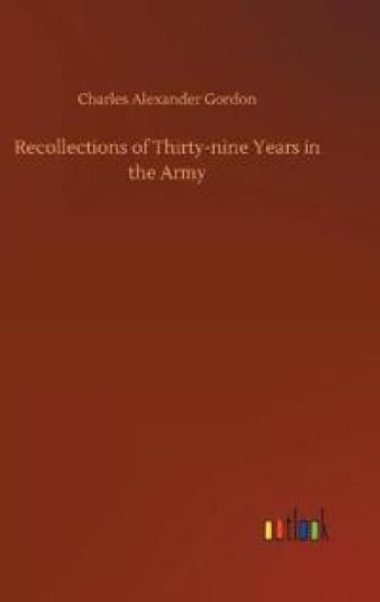 Recollections of Thirty-nine Years in the Army