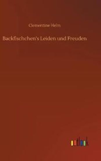 Backfischchen's Leiden und Freuden