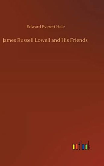 James Russell Lowell and His Friends