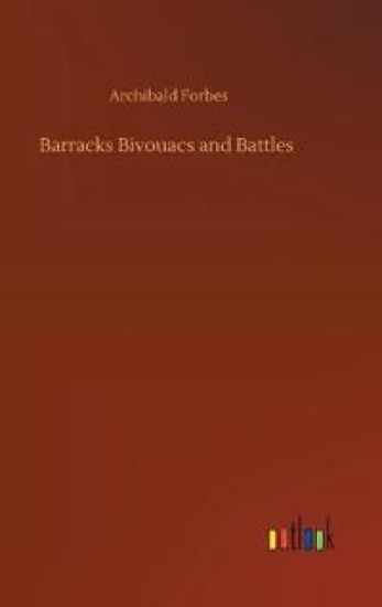 Barracks Bivouacs and Battles