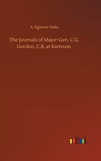 The Journals of Major-Gen. C.G. Gordon, C.B, at Kartoum
