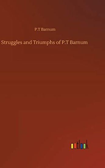 Struggles and Triumphs of P.T Barnum