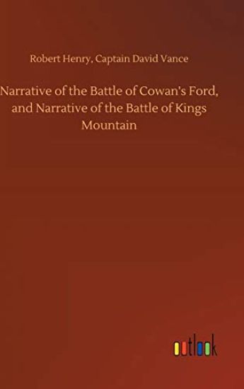 Narrative of the Battle of Cowan's Ford, and Narrative of the Battle of Kings Mountain
