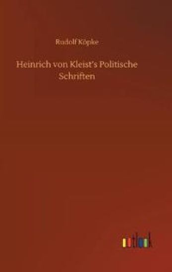 Heinrich von Kleist's Politische Schriften
