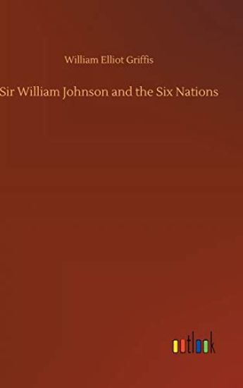 Sir William Johnson and the Six Nations